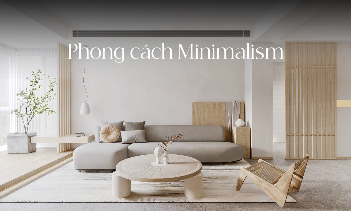 Nội Thất Tối Giản Có Phải Chỉ Là Ít Đồ? Hiểu Đúng Về Phong Cách Minimalism Trong Thiết Kế Nội Thất